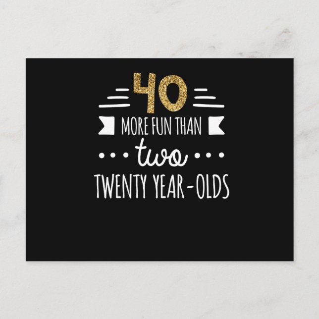 More Fun Than Two Twenty YearOlds 40Th Birthday Te Postcard (Front)