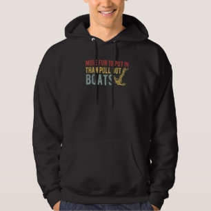 More Fun To Put In Than Pull Out Boat Cabin Captai Hoodie