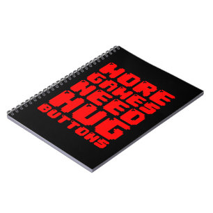 MORE GAMES NEED HUG BUTTONS NOTEBOOK