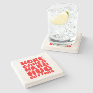 MORE GAMES NEED HUG BUTTONS STONE COASTER