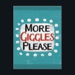 More Giggles Please Postcard<br><div class="desc">"More Giggles Please" is a fun text design with a white accent shape surrounded by white whimsical textured dots.</div>
