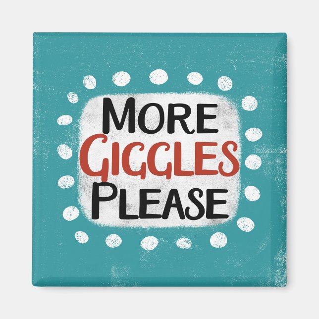 More Giggles Please Refrigerator Magnet (Front)