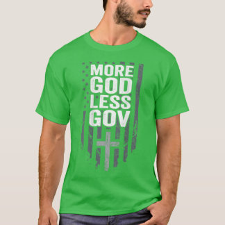 More God Less Gov Patriotic Christian Government T-Shirt