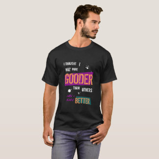 More Gooder T-Shirt