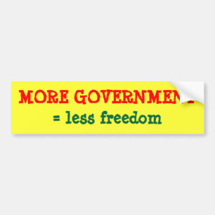 MORE GOVERNMENT = less freedom Bumper Sticker