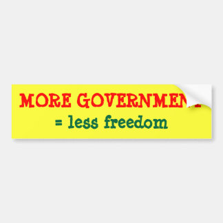 MORE GOVERNMENT = less freedom Bumper Sticker
