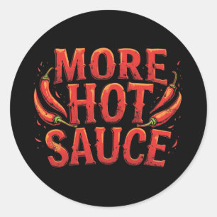 More Hot Sauce Spicy Chili Food Lover Classic Round Sticker
