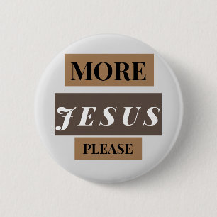 More Jesus 6 Cm Round Badge