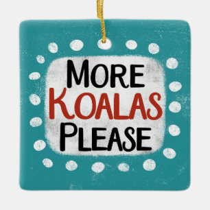 More Koalas Please Ornament