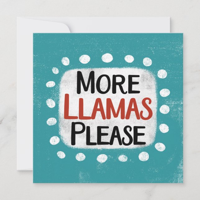 More Llamas Please Greeting Card (Front)