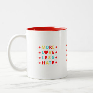 More Love Less Hate Funny  Coffee Mug