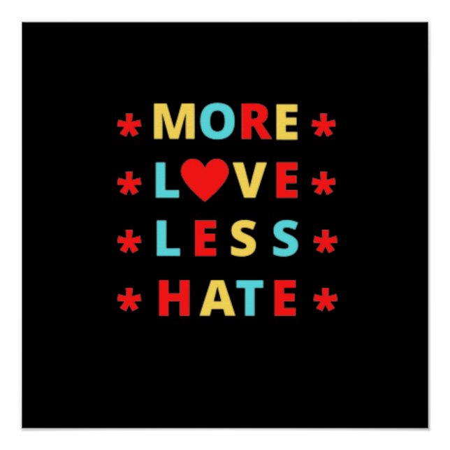 More Love Less Hate Funny Design Poster (Front)