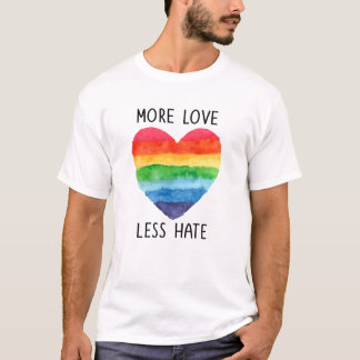 More Love Less Hate T-shirt