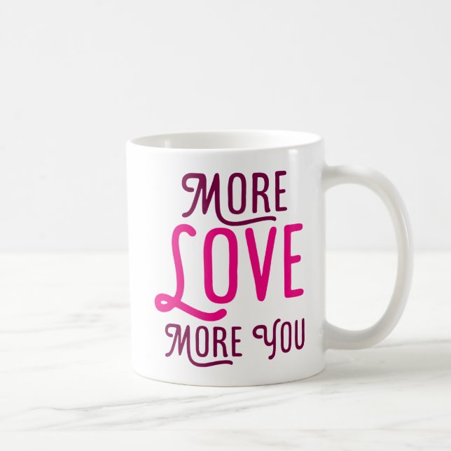 More Love, More You. Coffee Mug (Right)