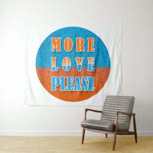 MORE LOVE PLEASE, positive design Tapestry