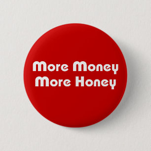 More Money More Honey 6 Cm Round Badge