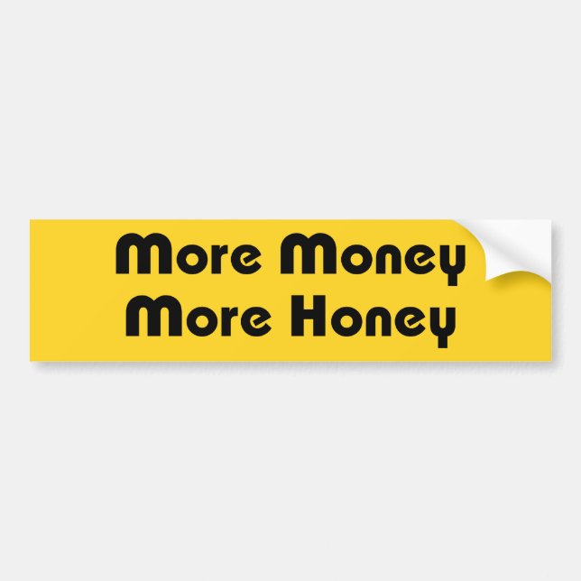 More Money More Honey Bumper Sticker (Front)