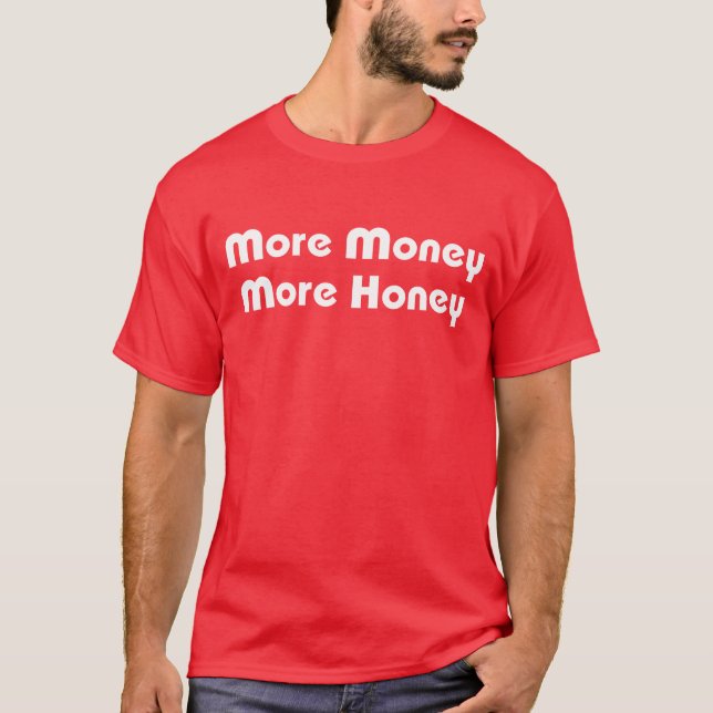 More Money More Honey T-Shirt (Front)