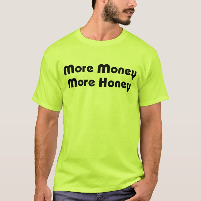 More Money More Honey T-Shirt (Front)