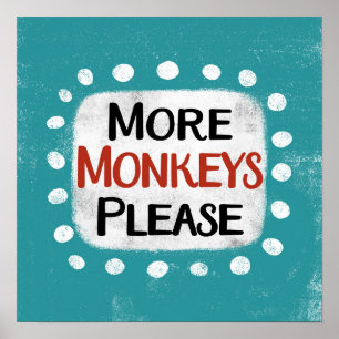 More Monkeys Please Poster Wall Art