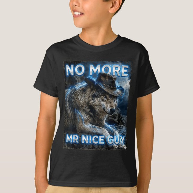 More mr nice guy cringe meme wolves funny alpha T-Shirt (Front)