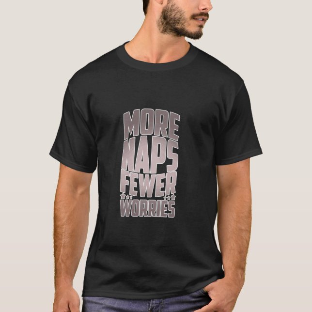 More Naps, Fewer Worries T-Shirt (Front)