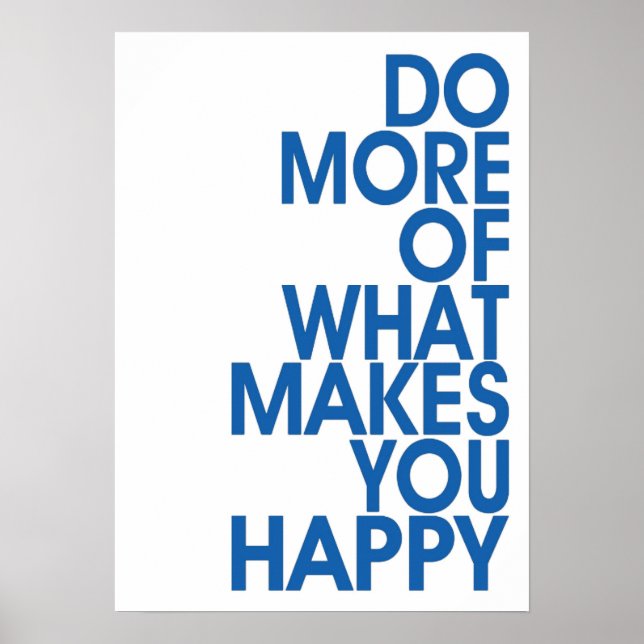 More Of What Makes You Happy Posters (Front)