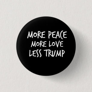 More Peace More Love Less Trump AntiTrump Gift 3 Cm Round Badge