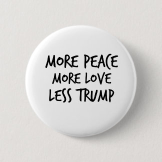 More Peace More Love Less Trump AntiTrump Gift 6 Cm Round Badge