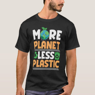 More Planet Less Plastic Against Global Warming T-Shirt