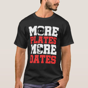 More Plates More Dates Gym Weightlifting Fitness B T-Shirt