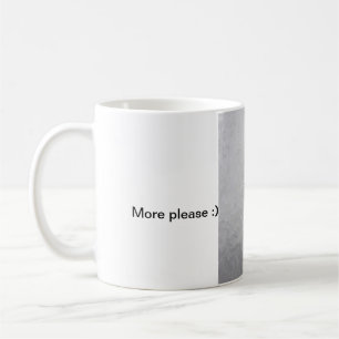 More please :) coffee mug