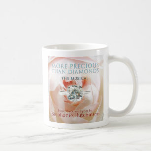 MORE PRECIOUS THAN DIAMONDS: The Musical mug