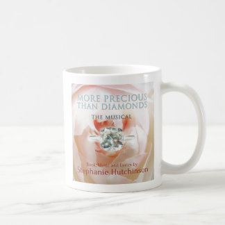 MORE PRECIOUS THAN DIAMONDS: The Musical mug