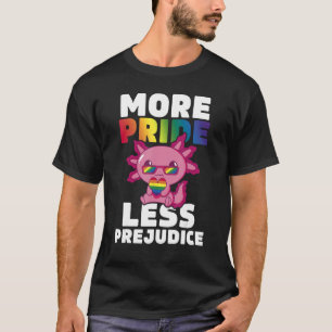 More Pride Less Prejudice Axolotl LGBT Ally Gay Pr T-Shirt