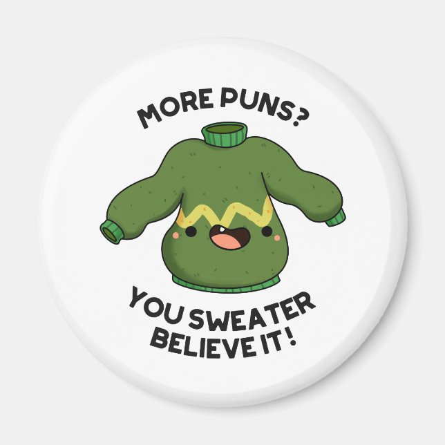More Puns You Sweater Believe It Funny Pun  Magnet (Front)