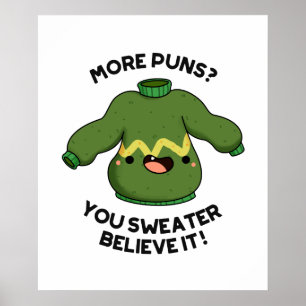More Puns You Sweater Believe It Funny Pun  Poster