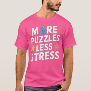 More Puzzles Less Stress - Jigsaw Puzzle T-Shirt