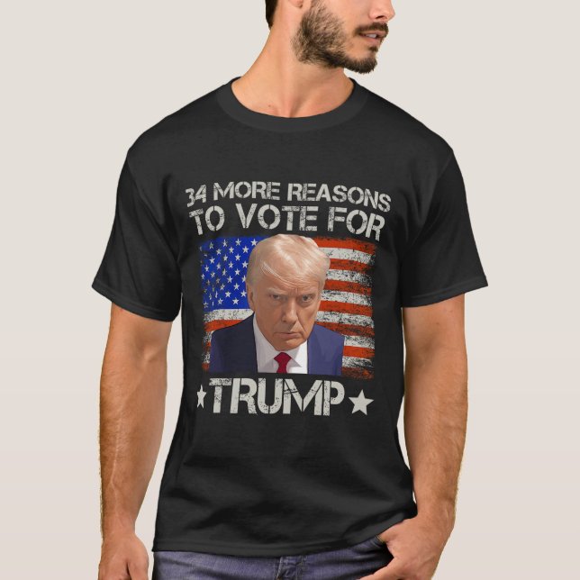  More Reasons To Vote For Trump  T-Shirt (Front)