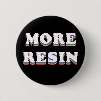 More Resin