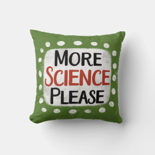 More Science Please Throw Pillow