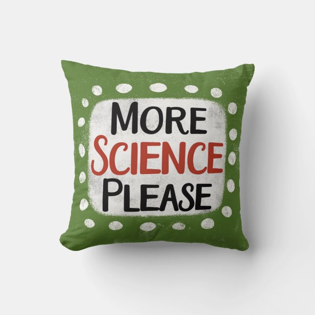 More Science Please Throw Pillow (Front)