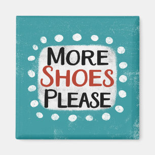 More Shoes Please Refrigerator Magnet