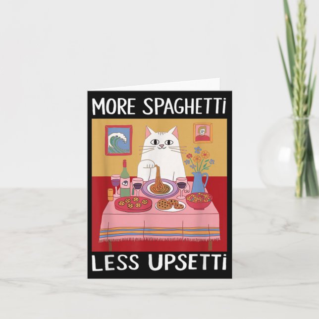 More Spaghetti Less Upsetti Funny Cute Cat Saying  Card (Front)