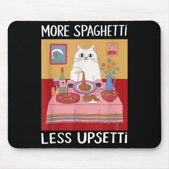 More Spaghetti Less Upsetti Funny Cute Cat Saying  Mouse Mat (Front)