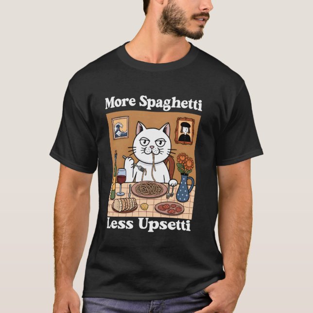 More Spaghetti Less Upsetti Funny Cute Cat Saying  T-Shirt (Front)