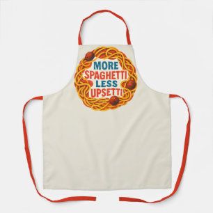 More Spaghetti less Upsetti Funny Inspirational Apron