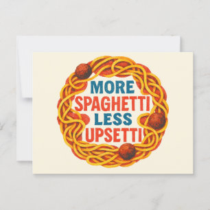 More Spaghetti less Upsetti Funny Inspirational    Postcard