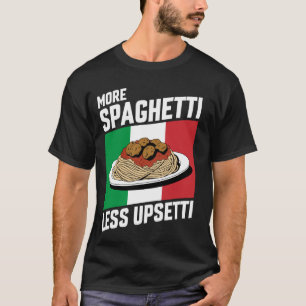More Spaghetti Less Upsetti Funny Italian Flag Pas T-Shirt