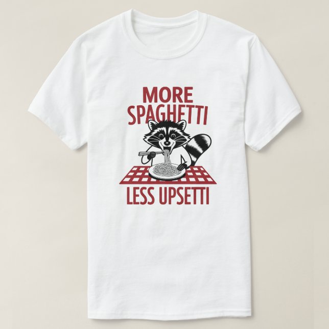 More Spaghetti Less Upsetti Racoon Pasta T-Shirt (Design Front)